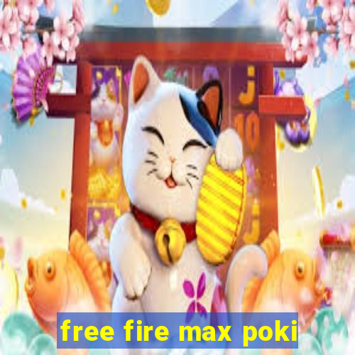 free fire max poki